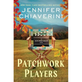The Patchwork Players: An ELM Creek Quilts Novel - Hardcover