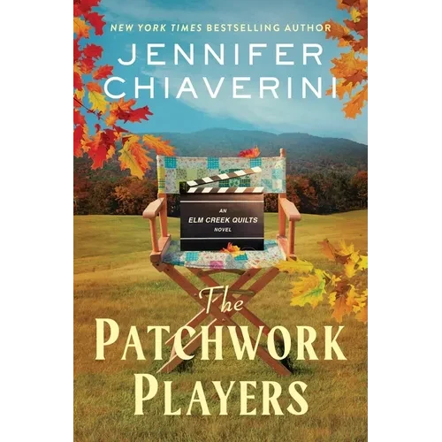 The Patchwork Players: An ELM Creek Quilts Novel - Hardcover