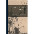The Greater Exodus: An Important Pentateuchal Criticism Based On The Archaeology Of Mexico And Peru - Hardcover