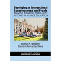 Developing an Intersectional Consciousness and Praxis: Moving Toward Antiracist Efforts in Higher Education - Paperback