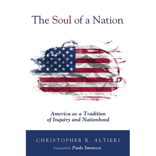 The Soul of a Nation: America as a Tradition of Inquiry and Nationhood - Paperback