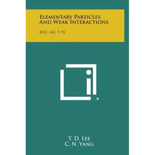 Elementary Particles and Weak Interactions: Bnl, 443, T-91 - Hardcover
