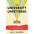 The University Unfettered: Public Higher Education in an Age of Disruption - Paperback