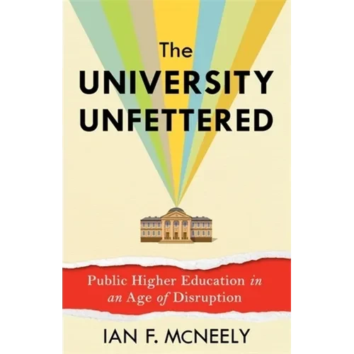 The University Unfettered: Public Higher Education in an Age of Disruption - Paperback