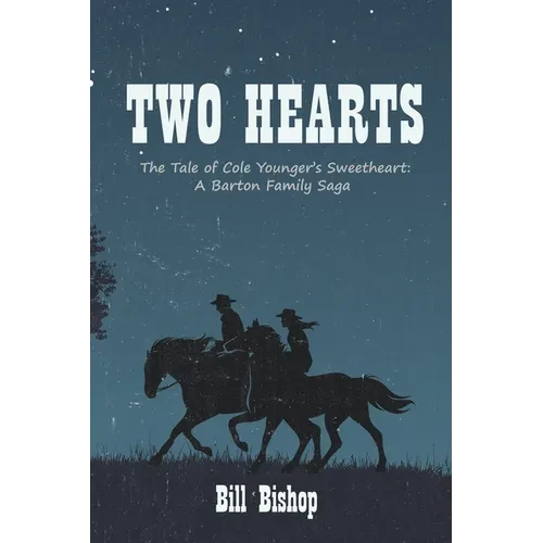 Two Hearts: The Tale of Cole Younger's Sweetheart: A Barton Family Saga - Paperback