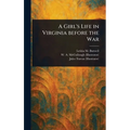 A Girl's Life in Virginia Before the War - Hardcover