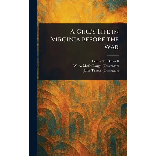 A Girl's Life in Virginia Before the War - Hardcover