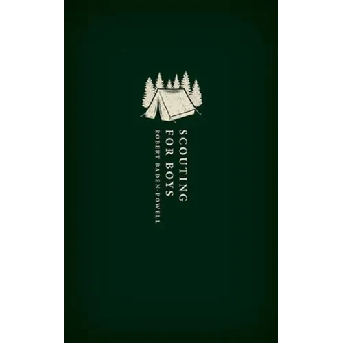 Scouting for Boys: A Handbook for Instruction in Good Citizenship - Hardcover