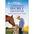 The Rancher's Secret Daughter: An Uplifting Inspirational Romance - Paperback
