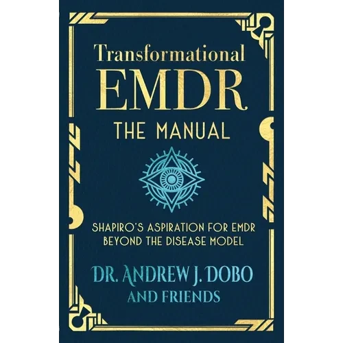 Transformational EMDR: The Manual: Shapiro's Aspiration for EMDR Beyond the Disease Model - Paperback