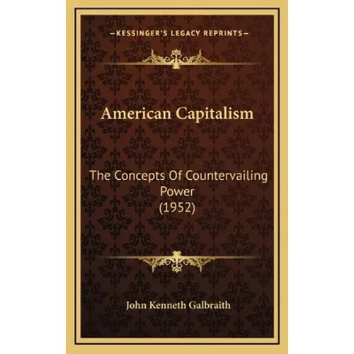 American Capitalism: The Concepts Of Countervailing Power (1952) - Hardcover