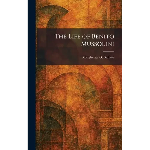 The Life of Benito Mussolini - Hardcover