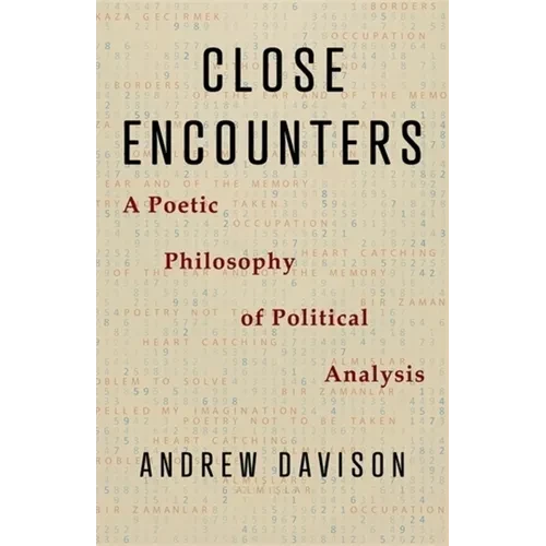 Close Encounters: A Poetic Philosophy of Political Analysis - Paperback