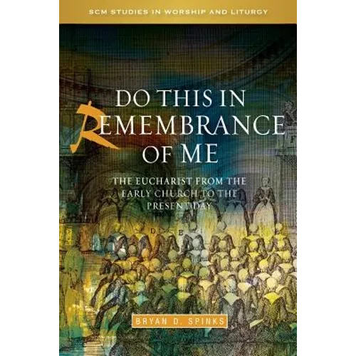 Do This in Remembrance of Me: The Eucharist from the Early Church to the Present Day - Paperback