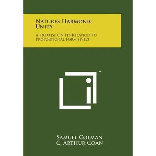Natures Harmonic Unity: A Treatise on Its Relation to Proportional Form (1912) - Paperback