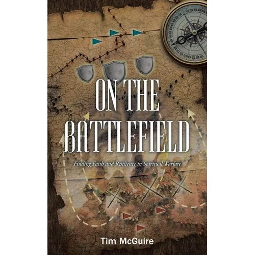 On the Battlefield: Finding Faith and Resilience in Spiritual Warfare - Paperback
