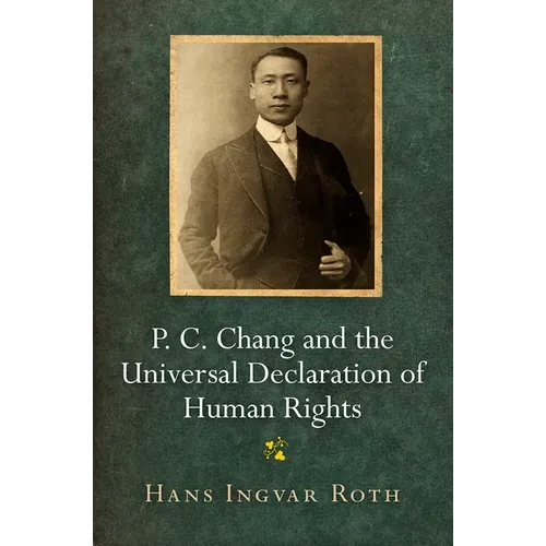 P. C. Chang and the Universal Declaration of Human Rights - Hardcover