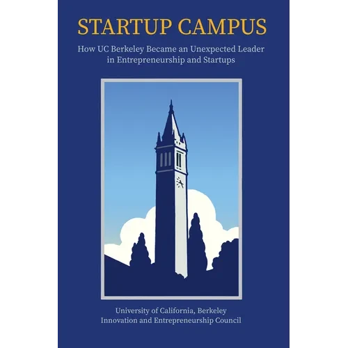 Startup Campus: How Uc Berkeley Became an Unexpected Leader in Entrepreneurship and Startups - Hardcover