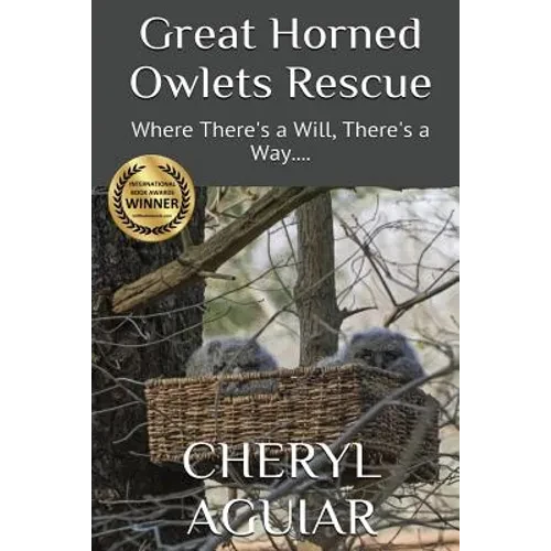 Great Horned Owlets Rescue: Where There's a Will, There's a Way.... - Paperback