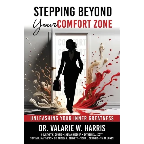 Stepping Beyond Your Comfort Zone: Unleashing Your Inner Greatness - Paperback