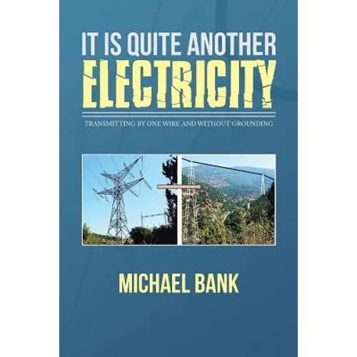 It Is Quite Another Electricity: Transmitting by One Wire and Without Grounding - Paperback