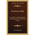 The Runner's Bible: Compiled and Annotated for the Reading of Him Who Runs (1913) - Hardcover