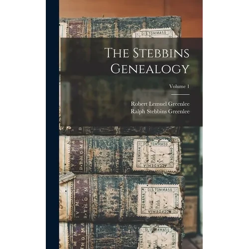 The Stebbins Genealogy; Volume 1 - Hardcover
