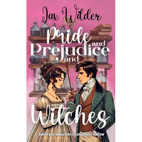 Pride and Prejudice and Witches: A Short Bewitching, Spicy, Regency, Enemies to Lovers, Romance - Paperback
