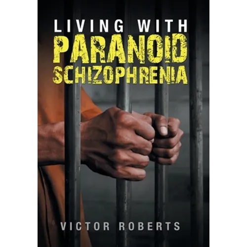 Living with Paranoid Schizophrenia - Hardcover