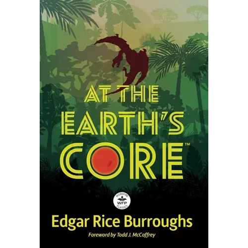 At the Earth's Core: Annotated Version with Foreword by Todd J. McCaffrey - Hardcover