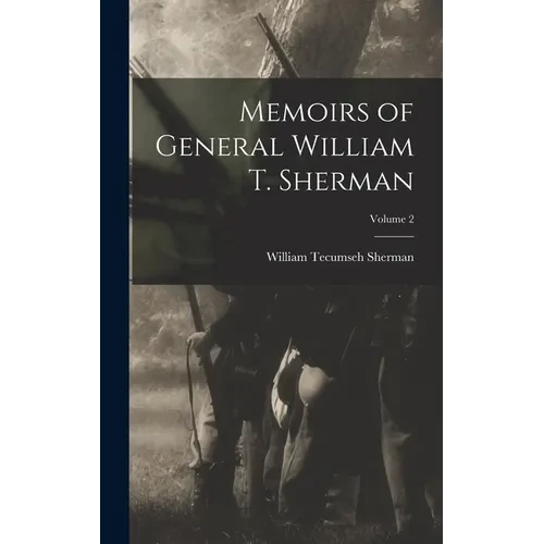 Memoirs of General William T. Sherman; Volume 2 - Hardcover
