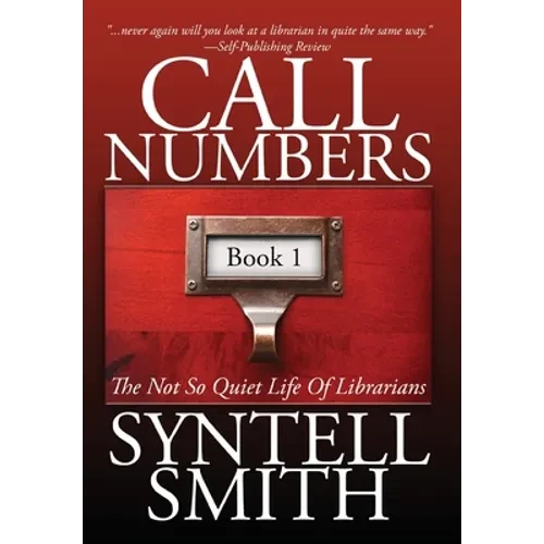 Call Numbers: The Not So Quiet Life Of Librarians - Hardcover