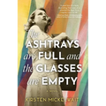 The Ashtrays Are Full and the Glasses Are Empty - Paperback