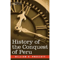 History of the Conquest of Peru - Paperback
