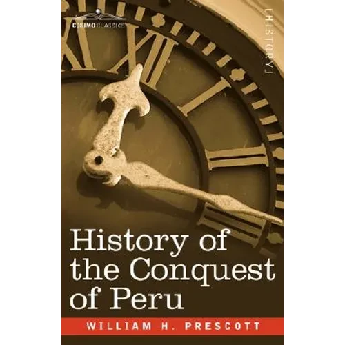 History of the Conquest of Peru - Paperback