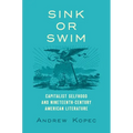 Sink or Swim: Capitalist Selfhood and Nineteenth-Century American Literature - Paperback