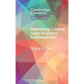 Rethinking Colonial Legacies Across Southeast Asia: Through the Lens of the Japanese Wartime Empire - Hardcover
