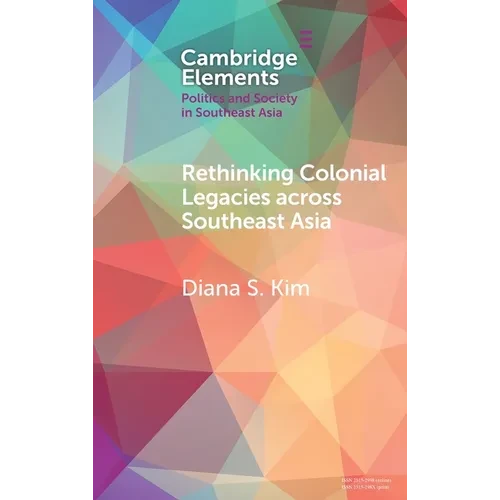Rethinking Colonial Legacies Across Southeast Asia: Through the Lens of the Japanese Wartime Empire - Hardcover
