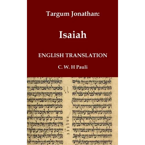 Targum Jonathan of the Prophet Isaiah in English Translation: With an introduction and footnotes explaining important words and phrases in the Aramaic - Hardcover