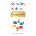 Sunday School: Teaching Techniques & Methods Using Mnemonics and Association for the Young of Age - Hardcover