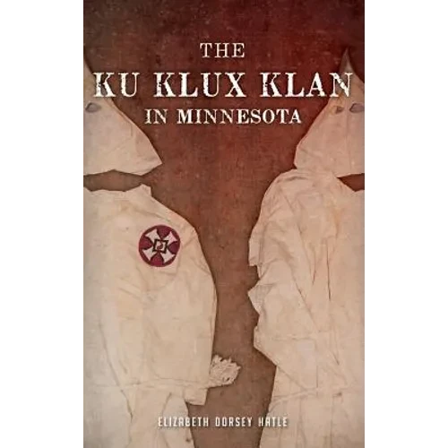 The Ku Klux Klan in Minnesota - Hardcover