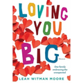Loving You Big: One family embracing the unexpected - Hardcover