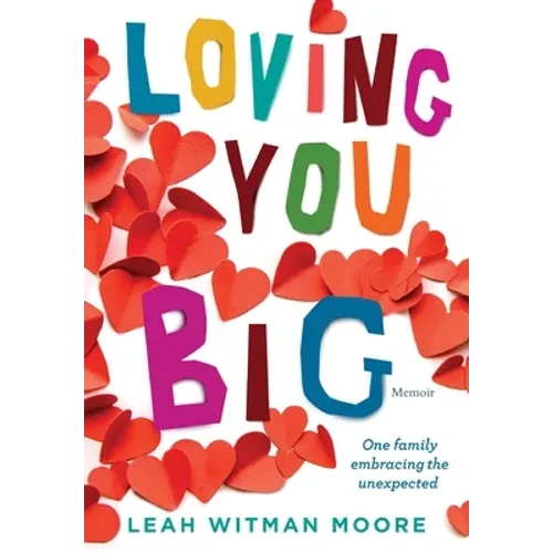 Loving You Big: One family embracing the unexpected - Hardcover