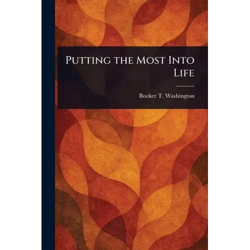 Putting the Most Into Life - Paperback