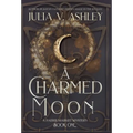 A Charmed Moon: A Faerie Market Mystery Book One - Hardcover