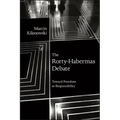 The Rorty-Habermas Debate: Toward Freedom as Responsibility - Hardcover