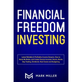 Financial Freedom Investing: Latest Reliable & Profitable Income Streams. How to Never Be Broke and Create Passive Incomes: Stocks, Bonds, Day Trading - Paperback