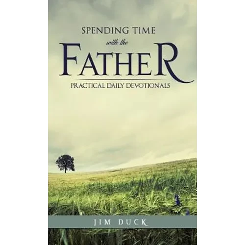 Spending Time with the Father - Hardcover