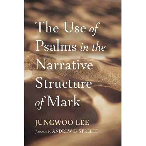 The Use of Psalms in the Narrative Structure of Mark - Hardcover
