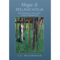 Magic and Melancholia: Recovering the Soul After Modernity - Hardcover